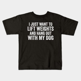 Lift Weights and Hang With My Dog | Workout Tanks or Kids T-Shirt